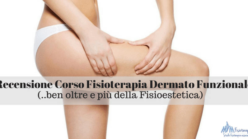 Recensione corso Fisioterapia Dermato Funzionale (Fisioestetica)