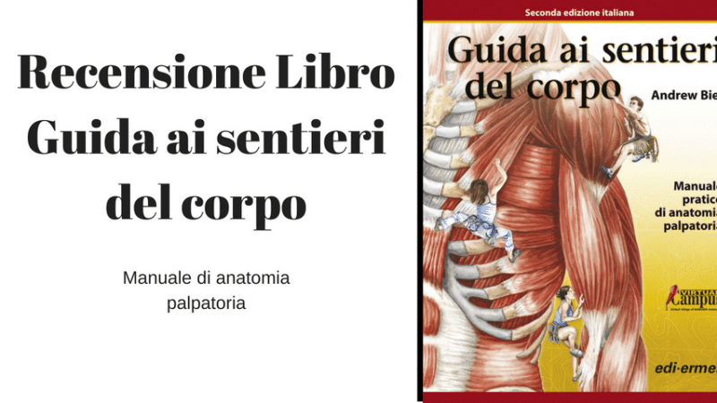 Recensione libro Guida ai sentieri del corpo | Manuale pratico di anatomia Palpatoria