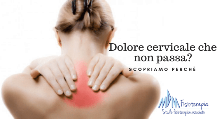 Dolore cervicale che non passa? Scopriamo perchè