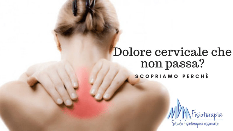 Dolore cervicale che non passa? Scopriamo perchè