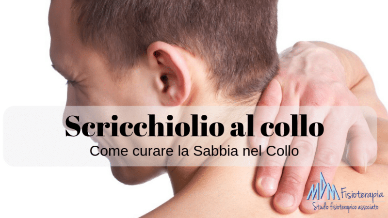 Scricchiolio Collo | Come curare la Sabbia nel Collo