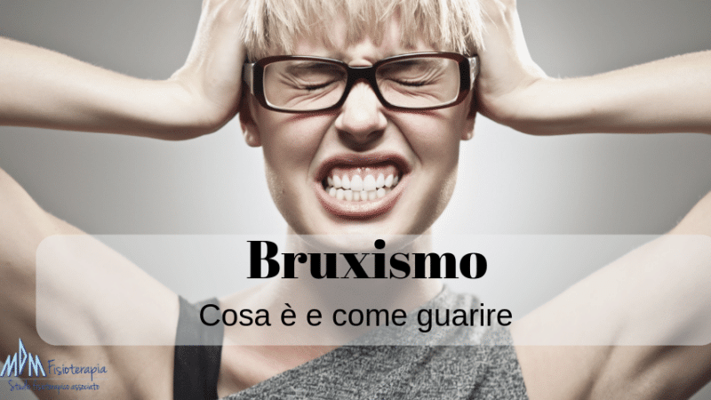 Bruxismo: Digrignare i denti. Cause e rimedi