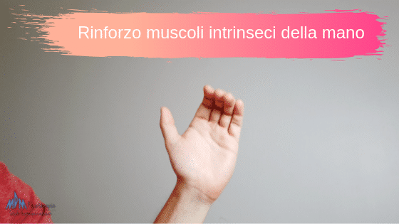 Rinforzo muscoli intrinseci della mano